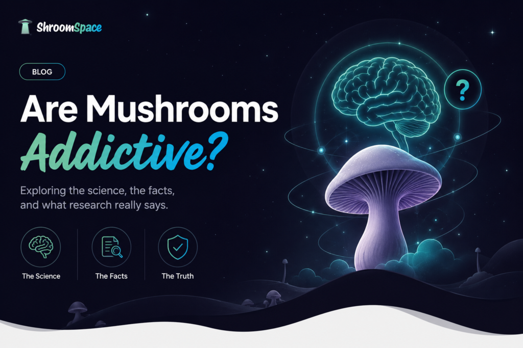 are mushrooms addictive